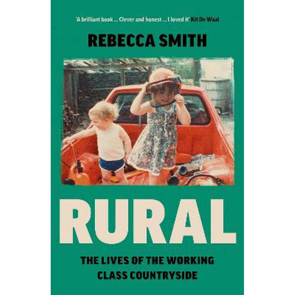 Rural: The Lives of the Working Class Countryside (Hardback) - Rebecca Smith